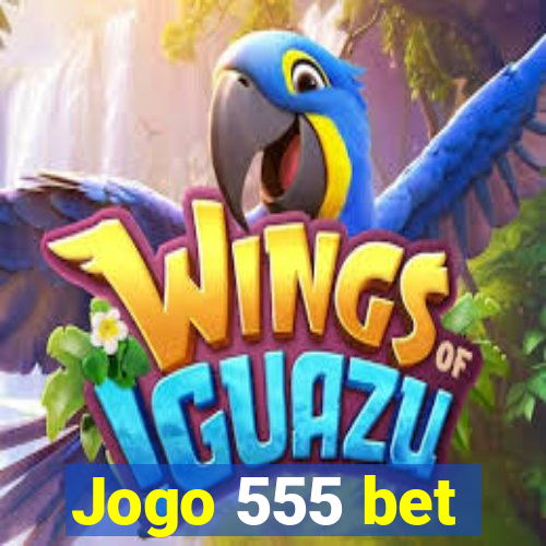 Jogo 555 bet